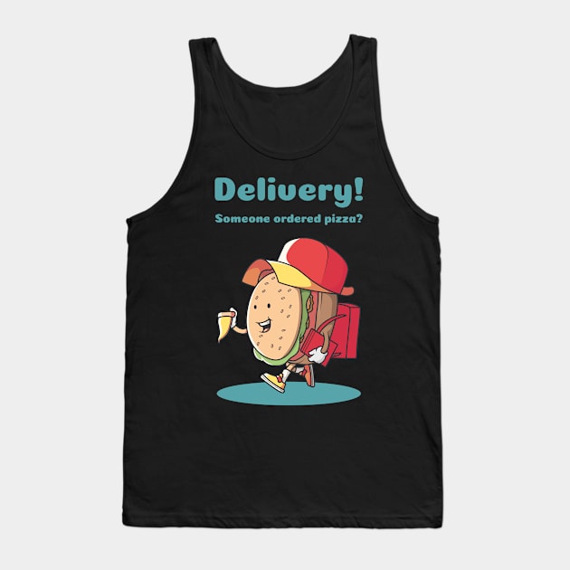 Delivery! Someone ordered pizza Tank Top by soondoock